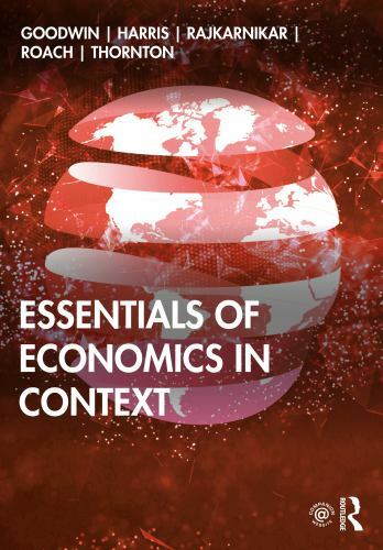 Essentials of Economics in Context by Goodwin, Neva, Harris, Jonathan M., Rajka