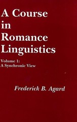 A Course in Romance Linguistics: A Synchronic View, vol. 1 by Frederick B. Agard