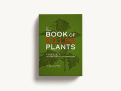 The Book of Killer Plants: A Field Guide to Nature’s Deadliest Creations