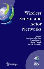Wireless Sensor and Actor Networks : Ifip Wg 6.8 First International Conferen…