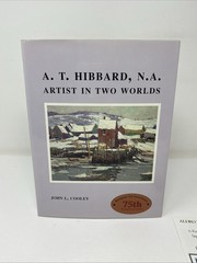 A. T. Hibbard, N.A.: Artist In Two Worlds – John L. Cooley – 75th Anniversary HC