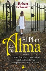 El plan de tu alma: Ahora puedes descubrir el verdadero significado de la vi…