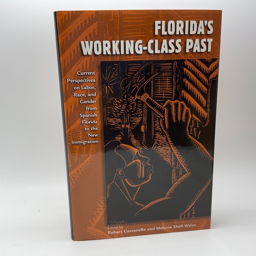 Florida’s Working-Class Past Current Perspectives on Labor Race Gender Hardcover