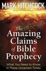 The Amazing Claims of Bible Prophecy: What You Need to Know in These Unce – GOOD