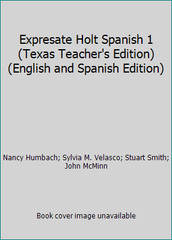 Expresate Holt Spanish 1 (Texas Teacher’s Edition) (English and Spanish Edition)