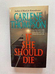 IF SHE SHOULD DIE by Carlee Thompson 422 pages a suspenseful mystery novel