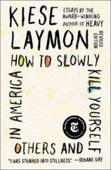 How to Slowly Kill Yourself and Others in America: Essays – VERY GOOD