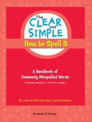The Clear and Simple How to Spell It: A Handbook of Commonly Misspelled Words