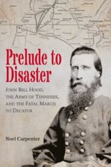 Detour to Disaster: General John Bell Hood’s “Slight Demonstration” at Decatur a