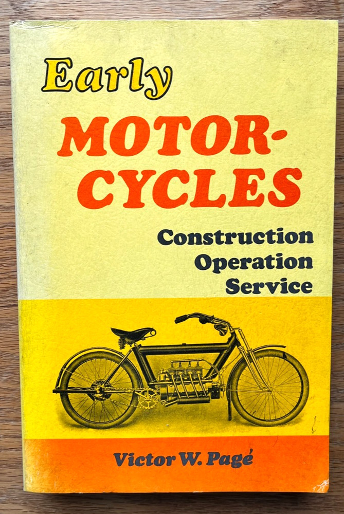 Early Motorcycles Construction, Operation, Service. Victor W. Page. 1st ed. 1971