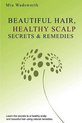 Beautiful Hair Healthy Scalp Secrets & Remedies: Itchy Scalp & Dandruff Causes E