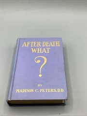 After Death What? by Madison C. Peters [1908]-HC-1st Edition