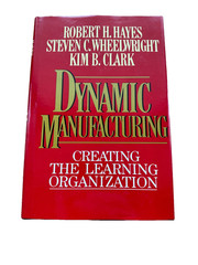 Dynamic Manufacturing Robert Hayes Steven Wheelwright Kim Clark Hardcover DJ