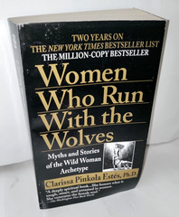 Women Who Run with the Wolves : Myths and Stories of the Wild Woman Archetype