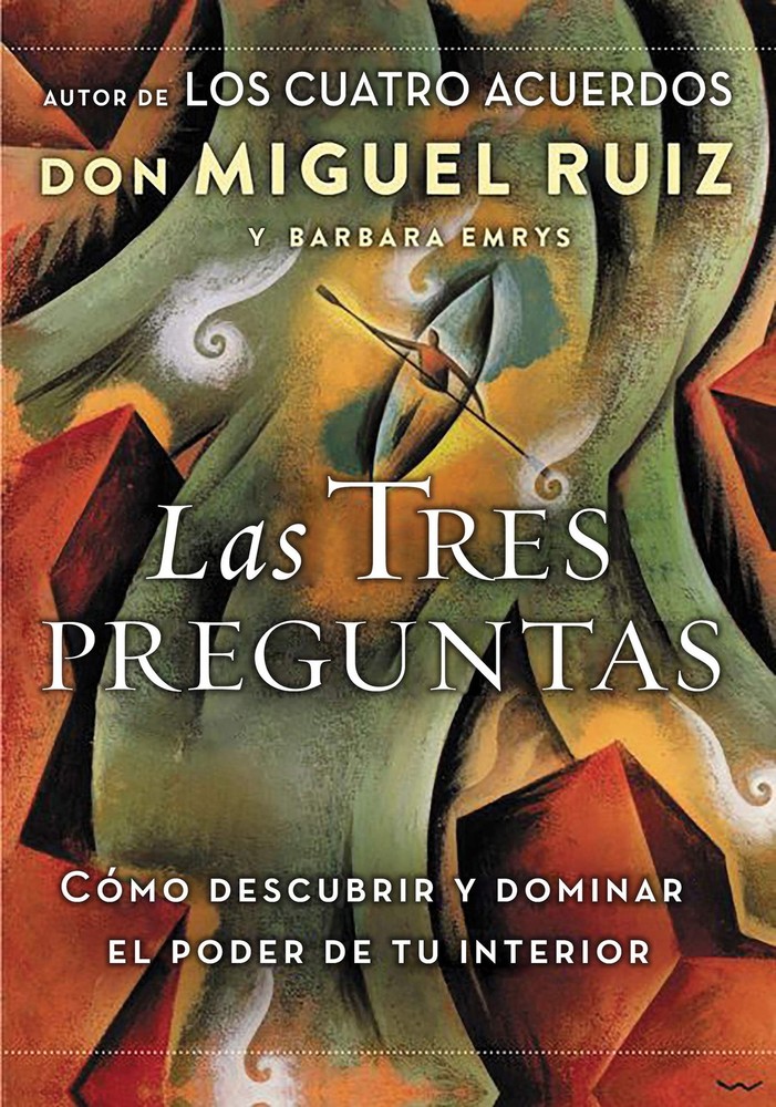 Las tres preguntas: Cómo descubrir y dominar el poder de tu interior (Spani…