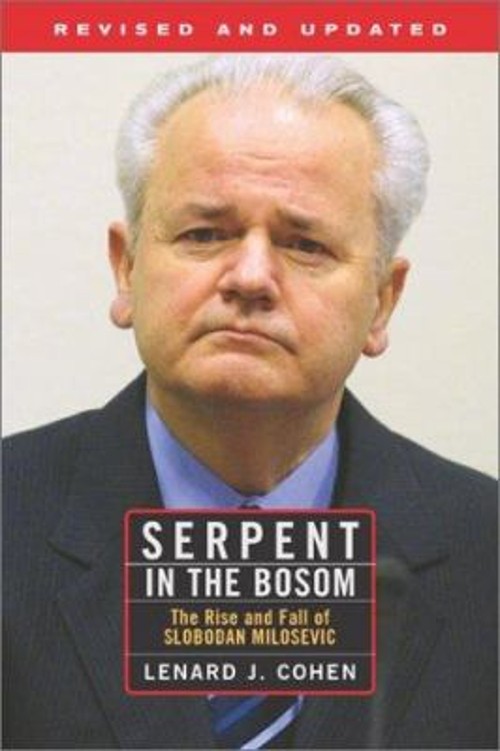 Serpent in the Bosom : The Rise and Fall of Slobodan Milosevic Le