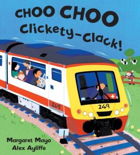 Choo Choo Clickety-Clack! – Hardcover By Margaret Mayo – GOOD