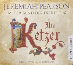 Die Ketzer (Der Bund der Freiheit von Jeremiah Pearson (Hörbuch)
