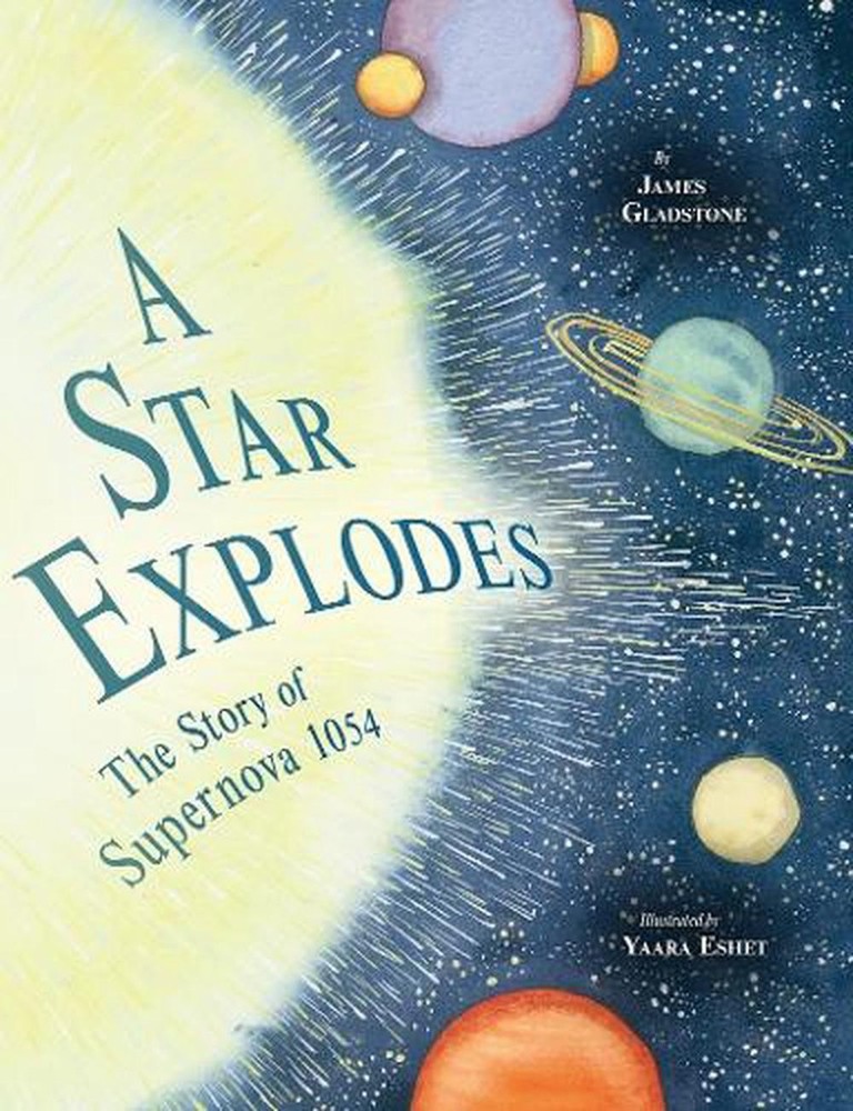 Star Explodes: The Story of Supernova 1054 by James Gladstone (English) Hardcove