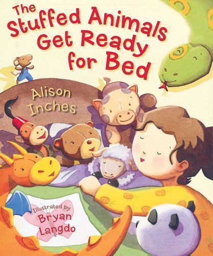 The Stuffed Animals Get Ready for Bed – hardcover, 9780152164669, Alison Inches