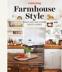Country Living Farmhouse Style: Warm and Welcoming Rustic Homes by McKenzie, Ca