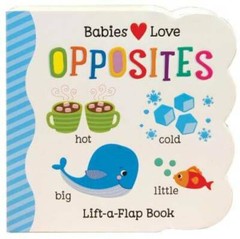 Opposites: Lift-a-Flap Children’s Board Book (Babies Love) – Board book – GOOD