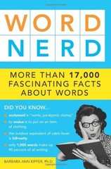Word Nerd: More than 17,000 Fascinating Facts about Words