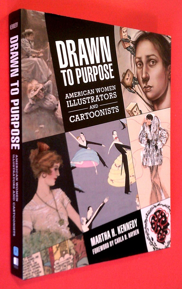 DRAWN to PURPOSE ~ American Women Illustrators and Cartoonists by Martha Kennedy