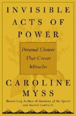 Invisible Acts of Power: Personal Choices That Create Miracles – GOOD