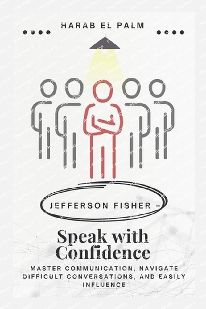 Jefferson Fisher – Speak with Confidence: Master Communication, Navigate Difficu