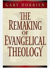 Remaking of Evangelical Theology by Gary J. Dorrien (1998, Trade Paperback)