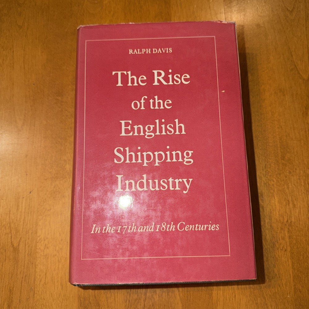 RISE OF THE ENGLISH SHIPPING INDUSTRY IN THE 17TH AND 18TH By Ralph Davis *VG+*