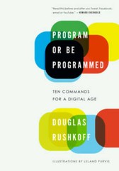 Program or Be Programmed: Ten Commands for a Digital Age – Paperback – GOOD