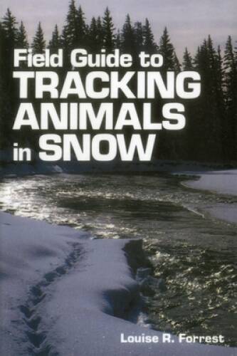 Field Guide to Tracking Animals in Snow: How to Identify and Decipher Tho – GOOD