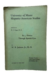 EARLY FLORIDA THROUGH SPANISH EYES W.R. JACKSON PHD 1954 U MIAMI