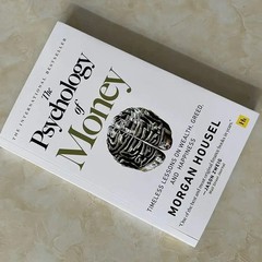The Psychology of Money: Timeless Lessons on Wealth, Greed, and Happiness Financ