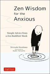 Zen Wisdom for the Anxious: Simple Advice from a Zen Buddhist Monk, Hosokawa, Sh