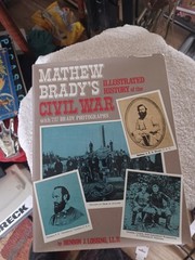 MATHEW BRADY’S ILLUSTRATED HISTORY OF THE CIVIL WAR ~ 528 illus pages ~ HC + DJ