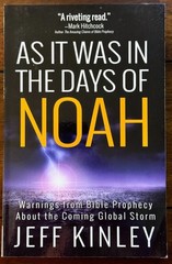 As It Was in the Days of Noah : Warnings from Bible Prophecy by Jeff Kinley