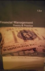 FINANCIAL MANAGEMENT: THEORY & PRACTICE (13TH EDITION) By Eugene F. Brigham