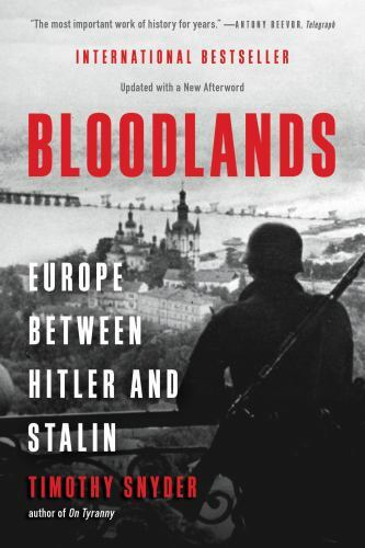 Bloodlands: Europe Between Hitler and Stalin by Snyder, Timothy