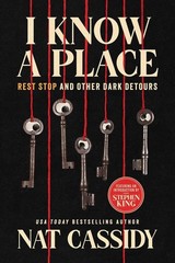 I Know A Place: Rest Stop and Other Dark Detours by Nat Cassidy Paperback Book