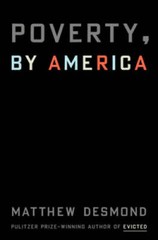 Poverty, by America – Hardcover By Desmond, Matthew – VERY GOOD