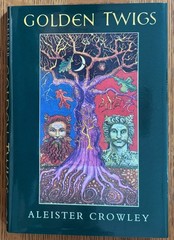Golden Twigs by Aleister Crowley – HC/DJ 1988 – 1st Thus – Scarce