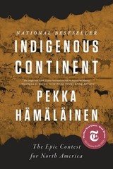 Indigenous Continent: The Epic Contest for North America, Hämäläinen, Pekka, Ver