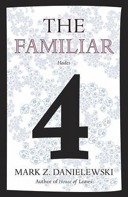 The Familiar, Volume 4: Hades, Danielewski, Mark Z.,