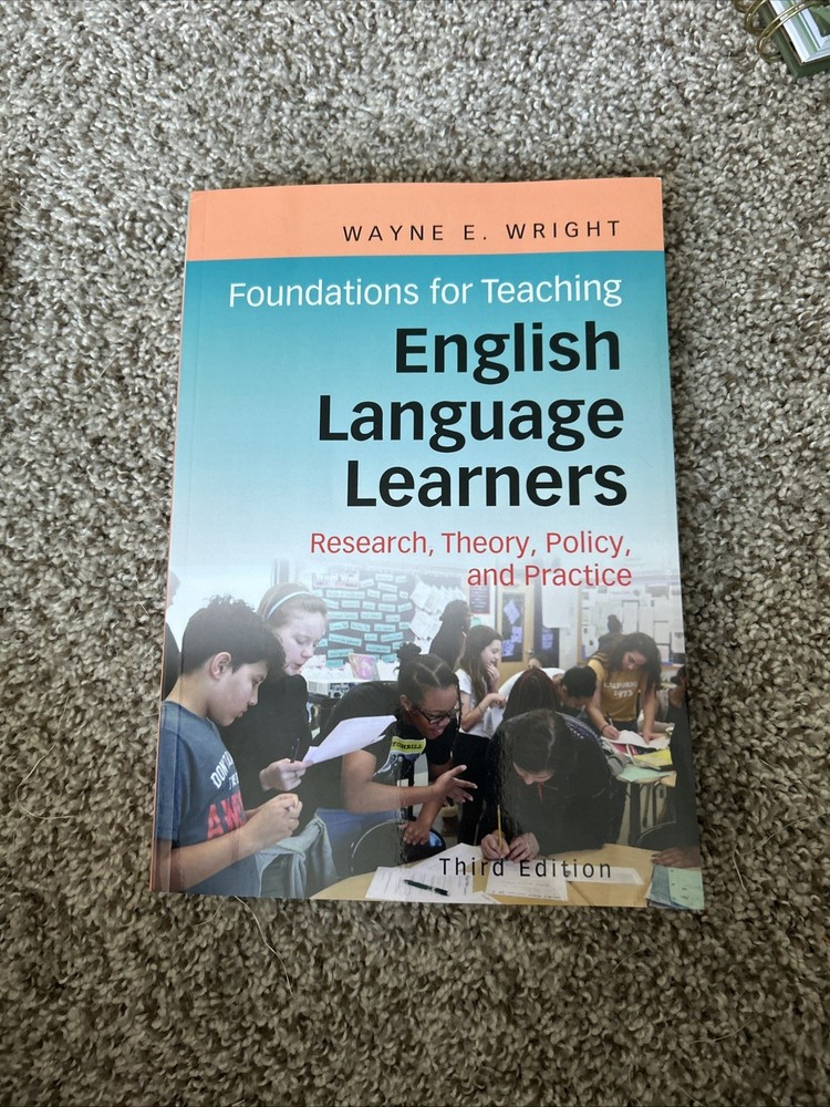 Foundations for Teaching English Language Learners 3rd Ed. by Wayne E. Wright