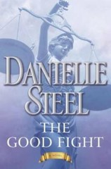 The Good Fight: A Novel – Hardcover By Steel, Danielle – VERY GOOD