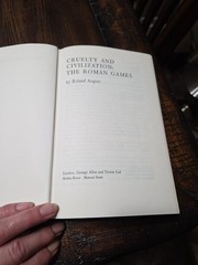 Cruelty and Civilization : The Roman Games by Roland Auguet 1st Ed, 1972)