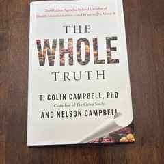 The Whole Truth T. Colin Campbell PhD & Son Nelson Plant Based Eating Book 2026